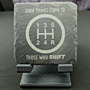 Slate Coaster engraved with a logo representing a 5 speed gear shift pattern and the saying, Good things come to those who Shift.